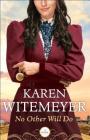No Other Will Do By Karen Witemeyer Cover Image