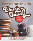 Gluten-Free Classic Snacks: 100 Recipes for the Brand-Name Treats You Love By Nicole Hunn Cover Image