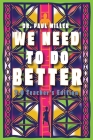 We Need to Do Better 2.0 - Teacher's Edition: Changing the Mindset of Children Through Family, Community, and Education By Paul Miller Cover Image