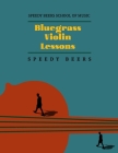 Bluegrass Violin Lessons: Speedy Beers School of Music By Haiyin Yang (Editor), Yang Ding (Illustrator), Speedy Beers Cover Image