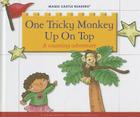 One Tricky Monkey Up on Top: A Counting Adventure (Magic Castle Readers) By Jane Belk Moncure, Ronnie Rooney (Illustrator) Cover Image