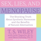 Sex, Lies, and Menopause: The Shocking Truth about Synthetic Hormones and the Benefits of Natural Alternatives By T. S. Wiley, Julie Taguchi (Contribution by), Bent Formby (Contribution by) Cover Image