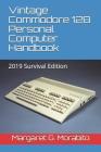 Vintage Commodore 128 Personal Computer Handbook: 2019 Survival Edition Cover Image