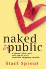 Naked in Public: A Memoir of Recovery From Sex Addiction and Other Temporary Insanities By Staci L. Sprout Cover Image
