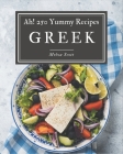Ah! 250 Yummy Greek Recipes: Explore Yummy Greek Cookbook NOW! By Melva Scott Cover Image