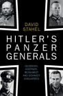 Hitler's Panzer Generals: Guderian, Hoepner, Reinhardt and Schmidt Unguarded By David Stahel Cover Image