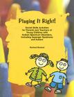 Playing It Right!: Social Skills Activities for Parents and Teachers of Young Children with Autism Spectrum Disorders By Rachael Bareket Cover Image