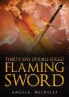 Thirty Day Double-Edged Flaming Sword By Angela Michelle Cover Image