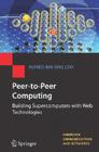 Peer-To-Peer Computing: Building Supercomputers with Web Technologies (Computer Communications and Networks) By Alfred Wai-Sing Loo Cover Image