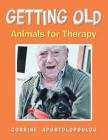 Getting Old: Animals for Therapy By Corrine Apostolopoulou Cover Image