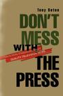 Don't Mess with the Press: How to Write, Produce and Report Quality Television News Cover Image
