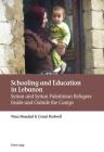 Schooling and Education in Lebanon: Syrian and Syrian Palestinian Refugees Inside and Outside the Camps By Nina Maadad, Grant Rodwell Cover Image