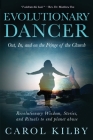 Evolutionary Dancer: Out, In, and On the Fringe of the Church By Carol Lee Kilby Cover Image