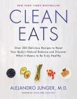 Clean Eats: Over 200 Delicious Recipes to Reset Your Body's Natural Balance and Discover What It Means to Be Truly Healthy By Alejandro Junger Cover Image