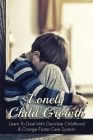 Lonely Child Growth: Learn To Deal With Desolate Childhood & Change Foster Care System: Childhood Rejection In Adulthood Cover Image