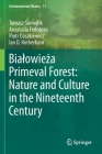 Bialowieża Primeval Forest: Nature and Culture in the Nineteenth Century (Environmental History #11) By Tomasz Samojlik, Anastasia Fedotova, Piotr Daszkiewicz Cover Image