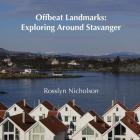 Offbeat Landmarks: Exploring Around Stavanger By Rosslyn Nicholson Cover Image
