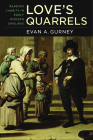 Love's Quarrels: Reading Charity in Early Modern England (Massachusetts Studies in Early Modern Culture) By Evan Gurney Cover Image