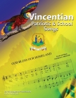 Vincentian Patriotic and School Songs By Junior Sutherland Cover Image