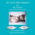 Of Cats and Angels: by Mr d'Arcy - a very special Birman Cat By Susie Jackson Batty (With) Cover Image