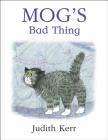 Mog's Bad Thing By Judith Kerr Cover Image