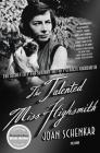 The Talented Miss Highsmith: The Secret Life and Serious Art of Patricia Highsmith By Joan Schenkar Cover Image