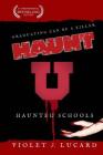 Haunt U: Haunted Schools By Violet a. Lucard Cover Image