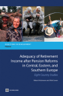 Adequacy of Retirement Income After Pension Reforms in Central, Eastern and Southern Europe: Eight Country Studies (Directions in Development: Finance) By Robert Holzmann, Ufuk Guven Cover Image