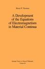 A Development of the Equations of Electromagnetism in Material Continua (Springer Tracts in Natural Philosophy #36) By Harry F. Tiersten Cover Image
