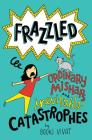 Frazzled #2: Ordinary Mishaps and Inevitable Catastrophes By Booki Vivat, Booki Vivat (Illustrator) Cover Image