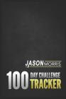 100 Day Challenge Activity Tracker: Jason Morris By Jason Morris Cover Image