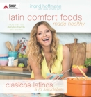 Latin Comfort Foods Made Healthy/Clásicos Latinos a Lo Saludable: More Than 100 Diabetes-Friendly Latin Favorites By Ingrid Hoffmann, Delia Annette León Cover Image