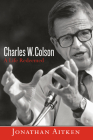 Charles W. Colson: A Life Redeemed By Jonathan Aitken Cover Image