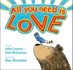 All You Need Is Love By John Lennon, Paul McCartney, Marc Rosenthal (Illustrator) Cover Image