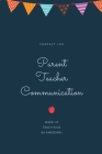 Parent Teacher Communication: Teachers/ Student Contact Log, Phone, E-mail, Or In-Person, Conferences & Meetings Notes Pages, Record Information Boo Cover Image