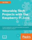 Wearable-Tech Projects with the Raspberry Pi Zero By Jon Witts Cover Image