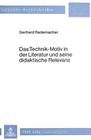 Das Technik-Motiv in Der Literatur Und Seine Didaktische Relevanz: Am Beispiel Des Eisenbahngedichtes Im 19. Und 20. Jahrhundert (Europaeische Hochschulschriften / European University Studie #425) By Gerhard Rademacher Cover Image