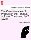 The Commentaries of Proclus on the Timaeus of Plato. Translated by T. Taylor. Cover Image