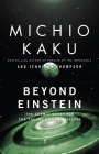 Beyond Einstein: The Cosmic Quest for the Theory of the Universe By Michio Kaku, Jennifer Trainer Thompson Cover Image