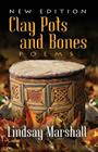 Clay Pots and Bones, Poems By Lindsay Marshall Cover Image