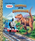 Thomas and the Dinosaur (Thomas & Friends) (Little Golden Book) By Golden Books, Thomas Lapadula (Illustrator) Cover Image