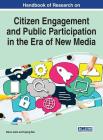 Handbook of Research on Citizen Engagement and Public Participation in the Era of New Media By Marco Adria (Editor), Yuping Mao (Editor) Cover Image