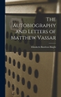 The Autobiography and Letters of Matthew Vassar By Elizabeth Hazelton Haight Cover Image