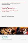 Stealth Assessment: Measuring and Supporting Learning in Video Games (John D. and Catherine T. MacArthur Foundation Reports on Digital Media and Learning) By Valerie Shute, Matthew Ventura Cover Image