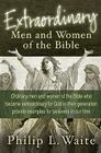 Extraordinary Men and Women of the Bible By Philip L. Waite Cover Image