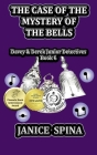 The Case of the Mystery of the Bells: Davey & Derek Junior Detectives, Book 6 By John Spina (Illustrator), Janice Spina Cover Image