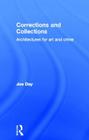 Corrections and Collections: Architectures for Art and Crime By Joe Day Cover Image