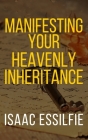 Manifesting Your Heavenly Inheritance Cover Image