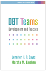DBT Teams: Development and Practice (Guilford DBT Practice Series) By Jennifer H. R. Sayrs, PhD, ABPP, Marsha M. Linehan, PhD, ABPP Cover Image