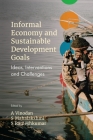 Informal Economy and Sustainable Development Goals: Ideas, Interventions and Challenges By A. Vinodan (Editor), S. Mahalaskhmi (Editor), S. Rameshkumar (Editor) Cover Image